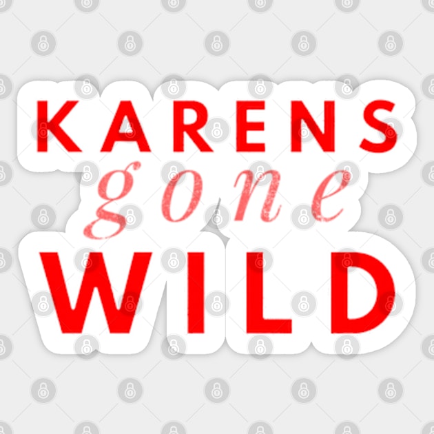 Karens Gone Wild Sticker by Worldengine